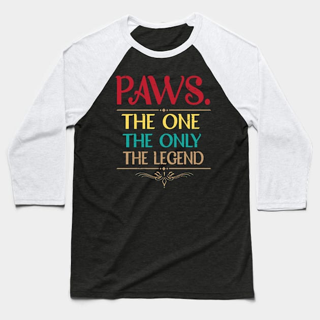 Paws The One The Only The Legend Happy Father Parent Day Summer Vacation Class Of School Baseball T-Shirt by bakhanh123